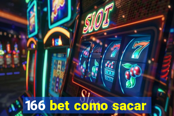 166 bet como sacar